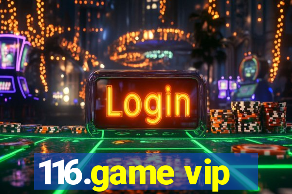116.game vip